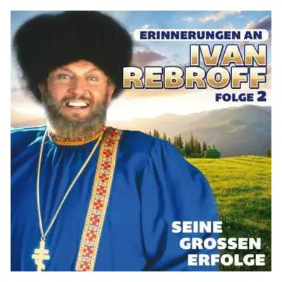 CD Ivan Rebroff: Erinnerungen An Ivan Rebroff – Seine Grossen Erfolge (Folge 2)