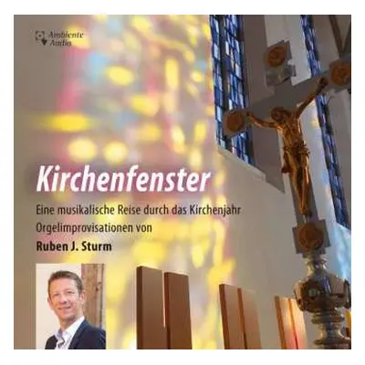 CD Ruben Sturm: Kirchenfenster - Eine Musikalische Reise Durch Das Kirchenjahr (Orgelimprovisati