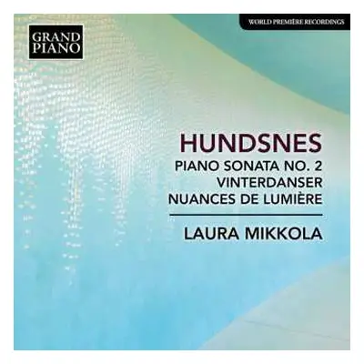 CD Laura Mikkola: Piano Sonata No. 2 / Winter Dances / Nuances de Lumière