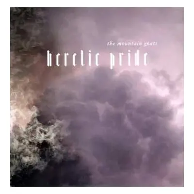 LP The Mountain Goats: Heretic Pride