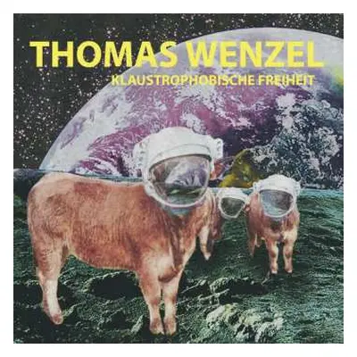 LP Thomas Wenzel: Klaustrophobische Freiheit