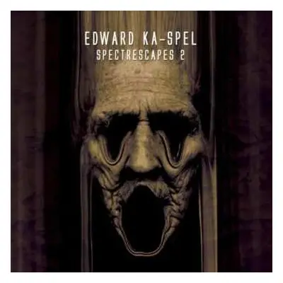 CD Edward Ka-Spel: Spectrescapes Vol. 2