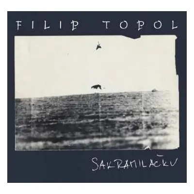 3CD Filip Topol: Sakramiláčku / Střepy / Filip Topol &