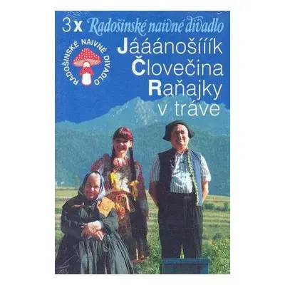 DVD Radošinské Naivné Divadlo: Janosik / Clovecina / Ranajky V Trave