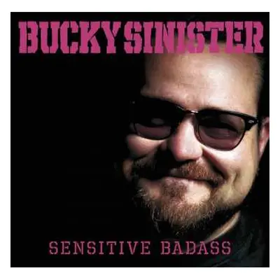 LP Bucky Sinister: Sensitive Badass