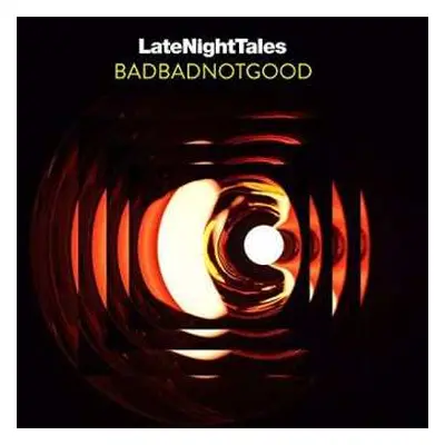 2LP BadBadNotGood: LateNightTales