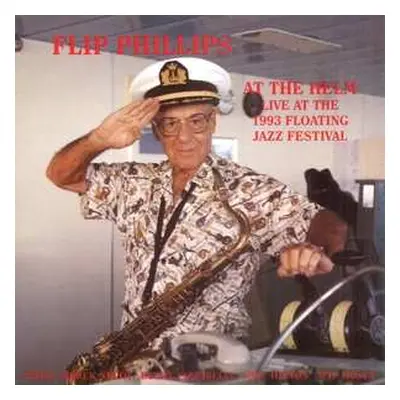 CD Flip Phillips: At The Helm (Live At The 1993 Floating Jazz Festival)