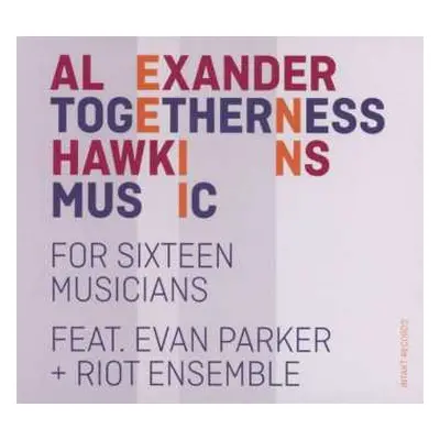 CD Evan Parker: Togetherness Music (For Sixteen Musicians)