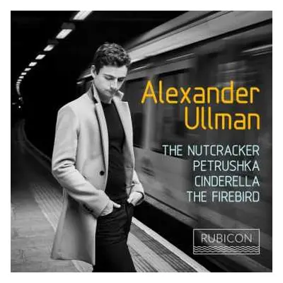 CD Alexander Ullman: The Nutcracker; Petrushka; Cinderella; The Firebird