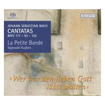 SACD Johann Sebastian Bach: Cantatas BWV 177 - 93 - 135 "Wer nur den lieben Gott lässt walten"