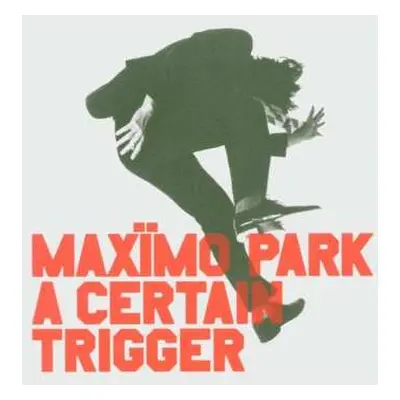 CD Maxïmo Park: A Certain Trigger