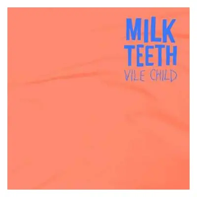 LP Milk Teeth: Vile Child LTD | CLR