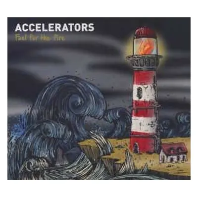 CD The Accelerators: Fuel For The Fire