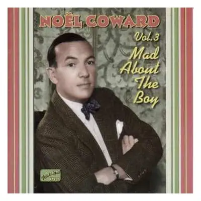 CD Noël Coward: Mad About The Boy: The Complete Recordings Vol. 3 1932-1943