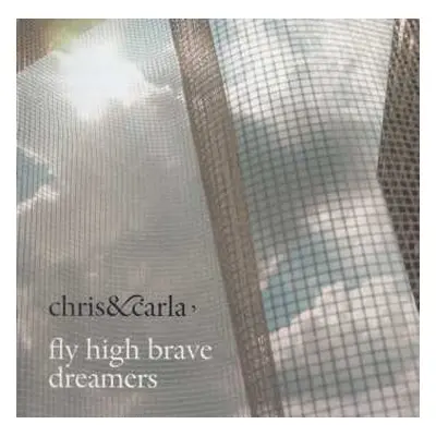 CD Chris & Carla: Fly High Brave Dreamers