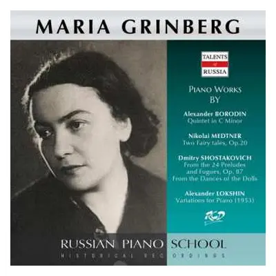 CD Alexander Borodin: Maria Grinberg Spielt Borodin, Medtner, Schostakowitsch & Lokshin