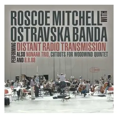 CD Roscoe Mitchell: Performing Distant Radio Transmission Also Nonaah Trio, Cutouts For Woodwind