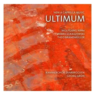 CD Wolfgang Rihm: Ultimum - New A Cappella Music