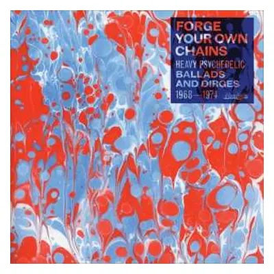 2LP Various: Forge Your Own Chains (Heavy Psychedelic Ballads And Dirges 1968-1974)