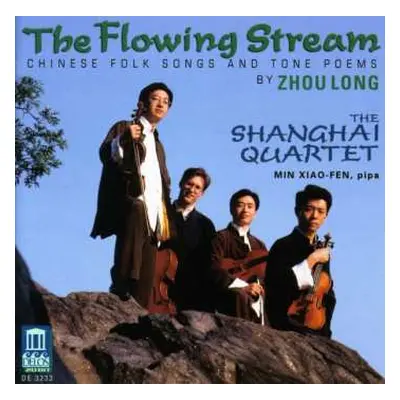 CD Zhou Long: The Flowing Stream (Chinese Folk Songs And Tone Poems By Zhou Long)