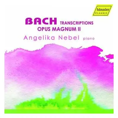 CD Johann Sebastian Bach: Bach Transcriptions: Opus Magnum II