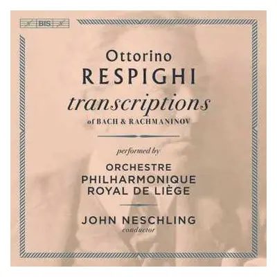 SACD Ottorino Respighi: Orchester-transkriptionen