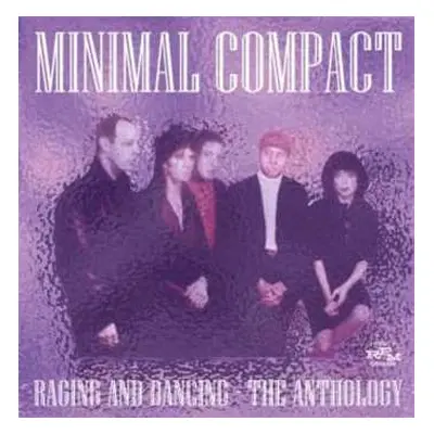 CD Minimal Compact: Raging And Dancing - The Anthology