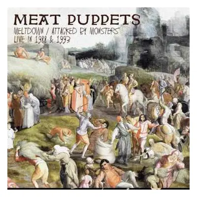 2CD Meat Puppets: Meltdown / Attacked By Monsters - Live In 1988 & 1993