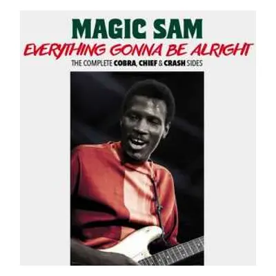 CD Magic Sam: Everything Gonna Be Alright - The Complete Cobra, Chief & Crash Sides