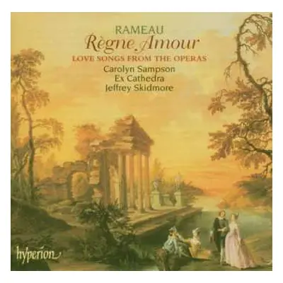 CD Jean-Philippe Rameau: Règne Amour (Love Songs From The Operas)