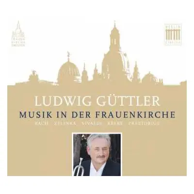 CD Johann Sebastian Bach: Ludwig Güttler - Musik In Der Frauenkirche