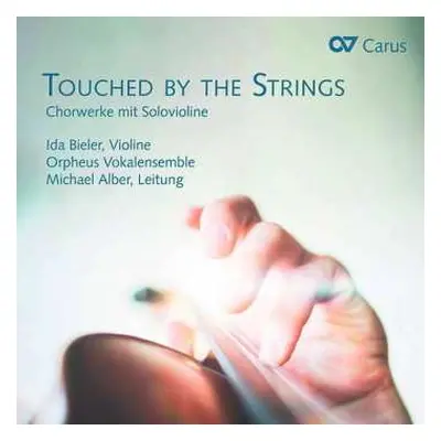 CD Ida Bieler: Touched By The Strings: Chorwerke Mit Solovioline