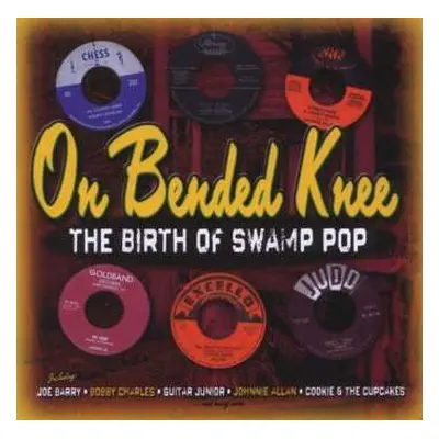 2CD Various: On Bended Knee (The Birth Of Swamp Pop)