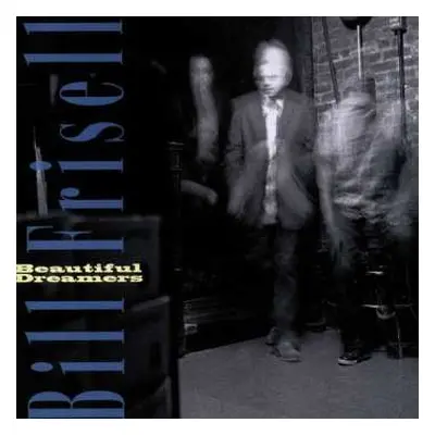 CD Bill Frisell: Beautiful Dreamers