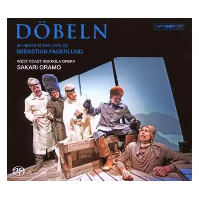 SACD Sakari Oramo: Döbeln: An Opera In Two Acts