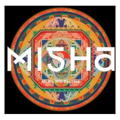 LP Misha: All We Will Become