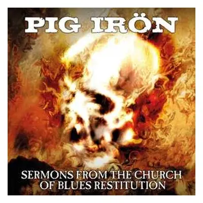 CD Pig Irön: Sermons From The Church Of Blues Restitution