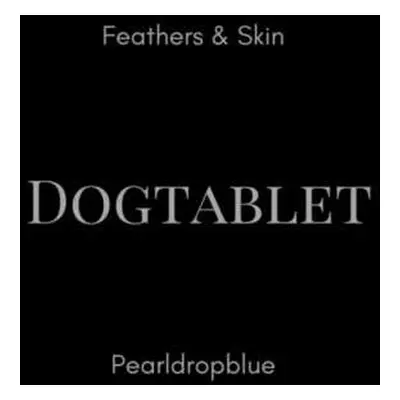 2CD Dogtablet: Feathers & Skin/Pearldropblue