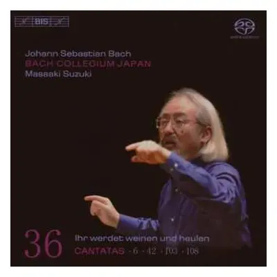 SACD Johann Sebastian Bach: Cantatas 36: ►6 ►42 ►103 ►108 (Ihr Werdet Weinen Und Heulen)