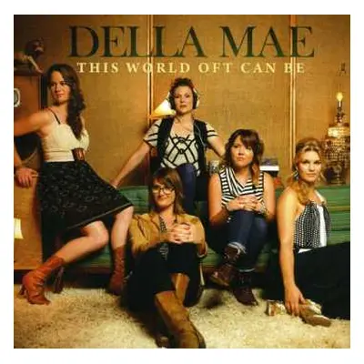 CD Della Mae: This World Oft Can Be