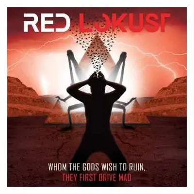 CD Red Lokust: Whom the Gods Wish To Ruin, They First Drive Mad