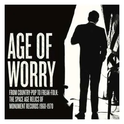 LP Various: Age Of Worry - From Country-Pop To Freak-Folk: The Space Age Relics Of Monument Reco