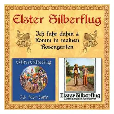 CD Elster Silberflug: Ich Fahr Dahin & Komm In Meinen Rosengarten