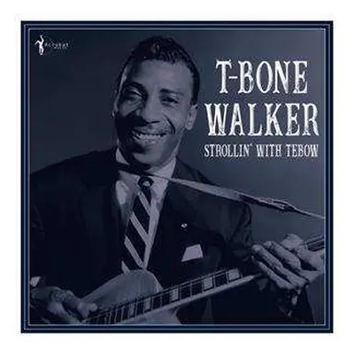 LP T-Bone Walker: Strollin’ With Tebow: 1940-50