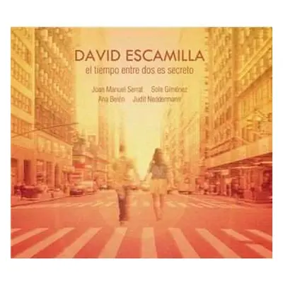 CD David Escamilla: El Tiempo Entre Dos Es Secreto