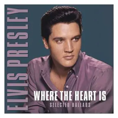 LP Elvis Presley: Where The Heart Is-Selected Ballads