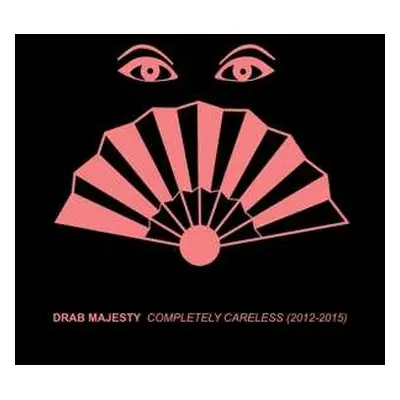 CD Drab Majesty: Completely Careless (2012-2015)