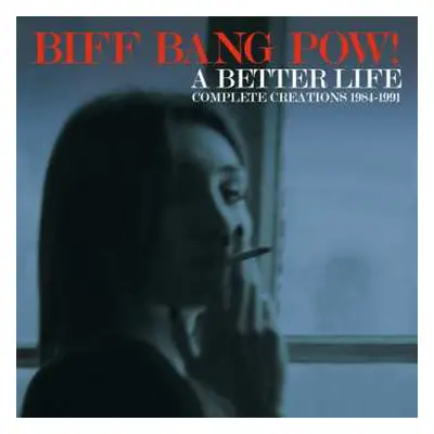 6CD/Box Set Biff Bang Pow!: A Better Life (Complete Creations 1984-1991)