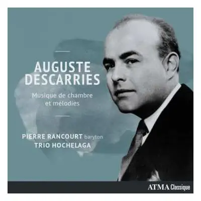 CD Pierre Rancourt: Auguste Descarries - Musique de Chambre Et Melodies