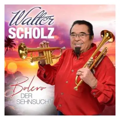 CD Walter Scholz: Bolero Der Sehnsucht